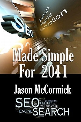 SEO Made Simple For 2011: Search Engine Optimization by McCormick, Jason