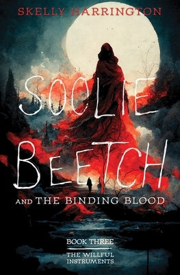 Soolie Beetch and the Binding Blood by Harrington, Skelly