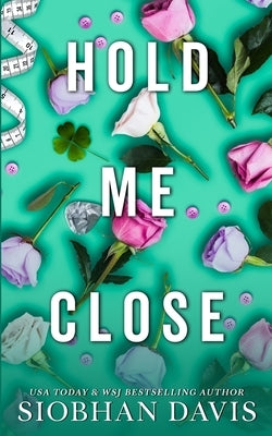 Hold Me Close (All of Me Book 3) by Davis, Siobhan
