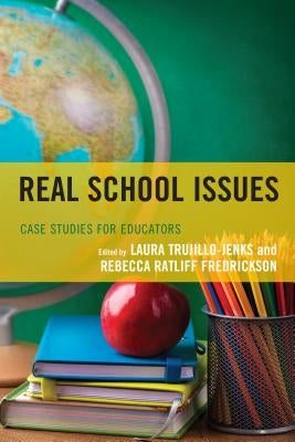 Real School Issues: Case Studies for Educators by Trujillo-Jenks, Laura