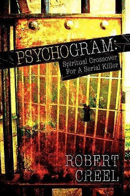Psychogram: Spiritual Crossover For A Serial Killer by Creel, Robert