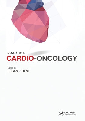 Practical Cardio-Oncology by Dent, Susan F.