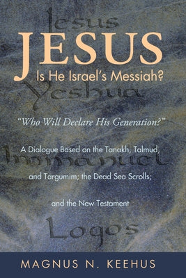 Jesus: Is He the Messiah of Israel? by Keehus, Magnus N.