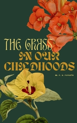 The grass in our childhoods by Reverie, M. R. S.