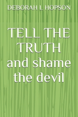 TELL THE TRUTH and shame the devil by Hopson, Deborah Lynn