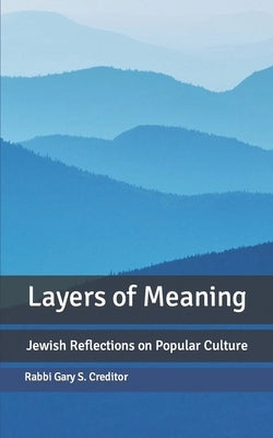 Layers of Meaning: Jewish Reflections on Popular Culture by Creditor, Menachem
