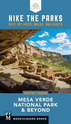 Hike the Parks: Mesa Verde National Park & Beyond: Best Day Hikes, Walks, and Sights by Johnson, Courtney