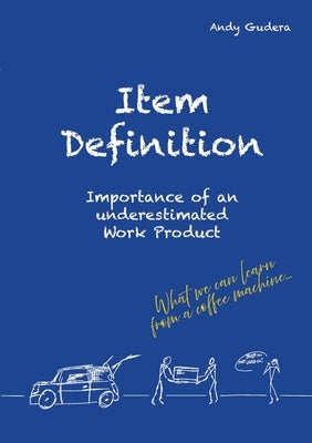 Item Definition: Importance of an underestimated Work Product by Gudera, Andy