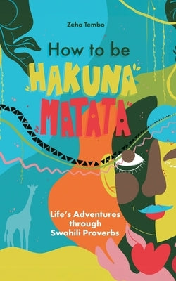 How to be Hakuna Matata by Tembo, Zeha