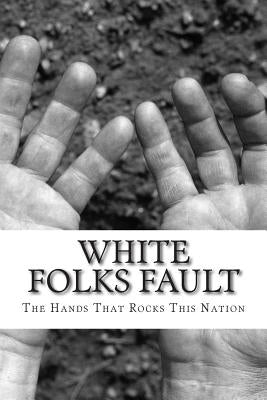 white folks fault: The Hands That Rocks This Nation by Rowe Sr, Gregory Todd