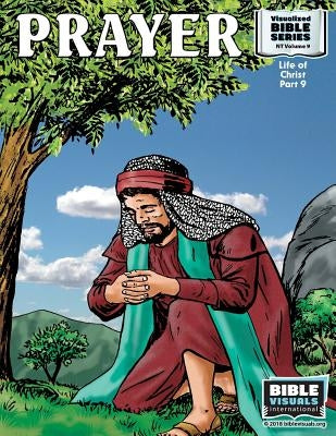 Prayer: New Testament Volume 9: Life of Christ Part 9 by Greiner, Ruth B.