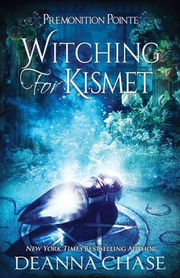 Witching For Kismet: A Paranormal Women's Fiction Novel by Chase, Deanna