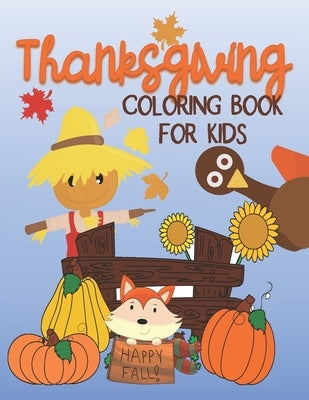 Thanksgiving Coloring Book for Kids: Over 50 Easy and Fun Coloring Pages for Young Children, Preschoolers and Kids by Pumpkin Soup