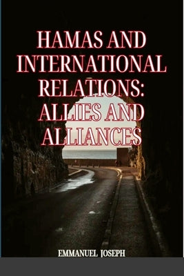Hamas and International Relations: Allies and Alliances by Joseph, Emmanuel