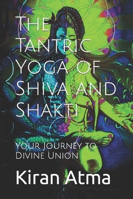 The Tantric Yoga of Shiva and Shakti: Your Journey to Divine Union by Ponnappan, Jai Krishna