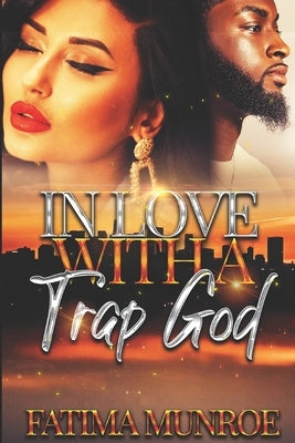 In Love With A Trap God: Volume 1 by Munroe, Fatima