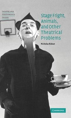Stage Fright, Animals, and Other Theatrical Problems by Ridout, Nicholas