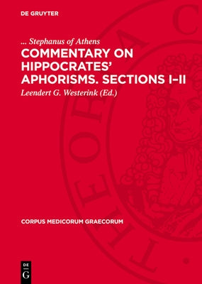 Commentary on Hippocrates' Aphorisms. Sections I-II by Stephanus of Athens