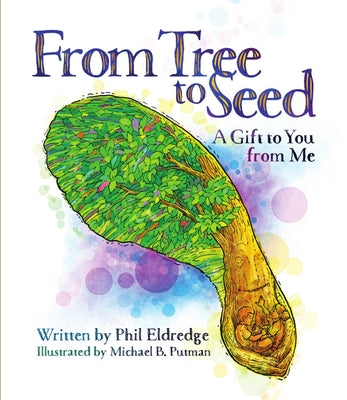 From Tree to Seed: A Gift to You from Me by Eldredge, Phil