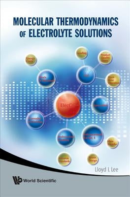 Molecular Thermodynamics of Electrolyte Solutions [With CDROM] [With CDROM] by Lee, Lloyd L.