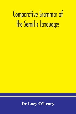 Comparative grammar of the Semitic languages by Lacy O'Leary, de