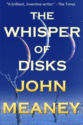 The Whisper Of Disks: nine tales of wonder by Meaney, John