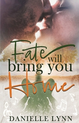 Fate Will Bring You Home by Lynn, Danielle