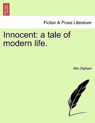 Innocent: A Tale of Modern Life. by Oliphant, Margaret Wilson