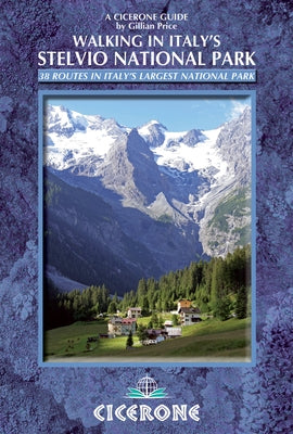 Walking in Italy's Stelvio National Park: 38 Routes in Italy's Largest National Park by Price, Gillian