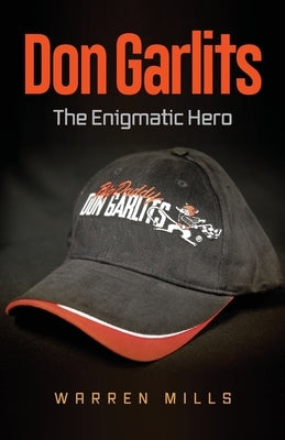 Don Garlits: The Enigmatic Hero by Mills, Warren