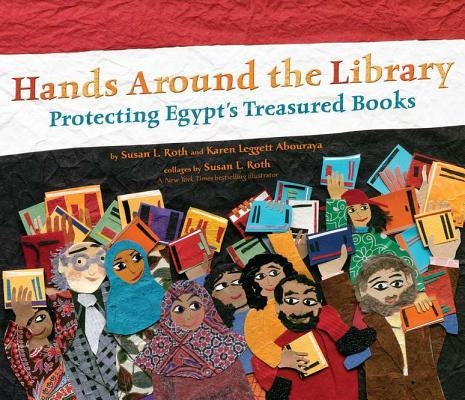 Hands Around the Library: Protecting Egypt's Treasured Books by Leggett Abouraya, Karen