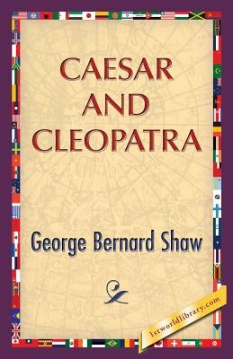 Caesar and Cleopatra by Shaw, George Bernard