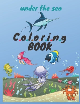 Under the sea coloring book: Cute & Fun Snorkeling Adventure under the sea Girl, discover the Sea Creatures, for boys by Publishing, Alphabet