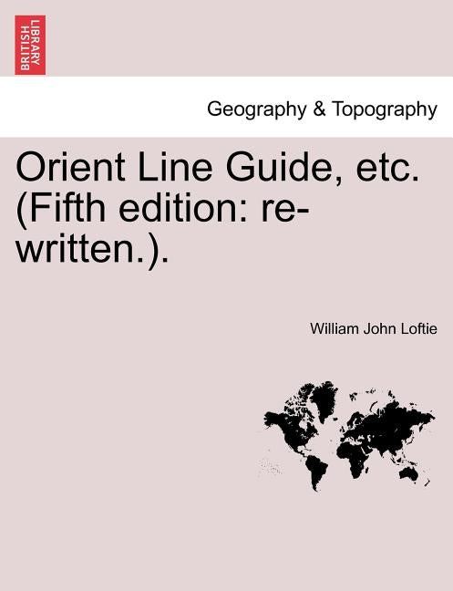 Orient Line Guide, etc. (Fifth edition: re-written.). by Loftie, William John