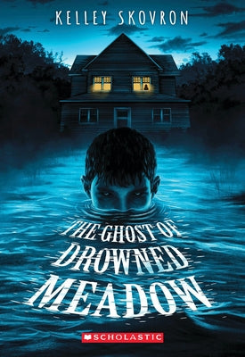 The Ghost of Drowned Meadow by Skovron, Kelley