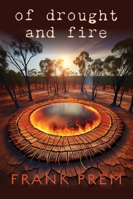 Of Drought and Fire: Two Natural Disasters in Australia by Prem, Frank