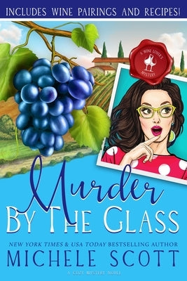Murder by the Glass: A Wine Lover's Mystery by Scott, Michele