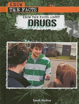Know the Facts about Drugs by Medina, Sarah