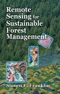 Remote Sensing for Sustainable Forest Management by Franklin, Steven E.
