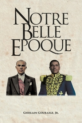 Notre Belle Epoque by Gouraige, Ghislaine
