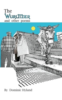 The Wurlitzer & other poems by Hyland, Dominic