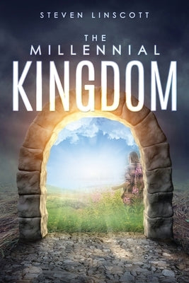 The Millennial Kingdom by Linscott, Steven