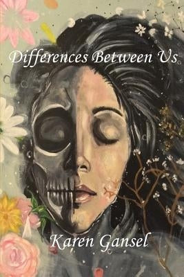 Differences Between Us by Gansel, Karen