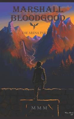 Marshall Bloodgood: The Arena Part I by Nasrawt, Osman