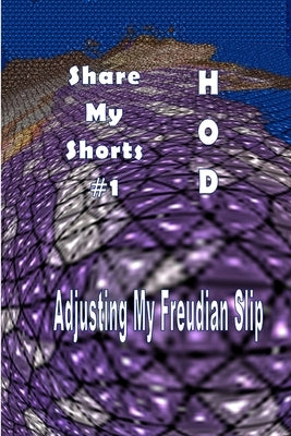 Share My Shorts #1: Adjusting My Freudian Slip by Doering, Hod