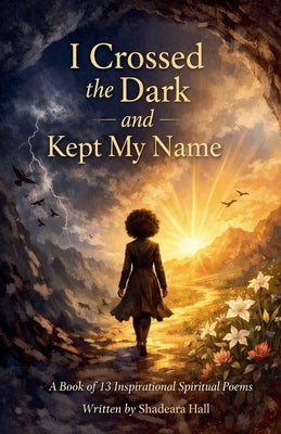 I Crossed the Dark and Kept My Name by Hall, Shadeara