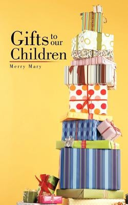 Gifts to Our Children by Merry Mary