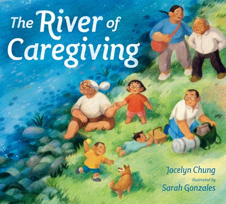 The River of Caregiving by Chung, Jocelyn