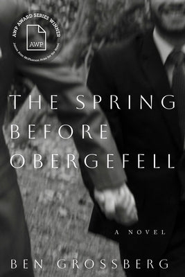 The Spring Before Obergefell by Grossberg, Ben