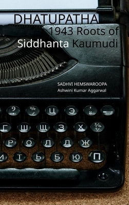 Dhatupatha 1943 Roots of Siddhanta Kaumudi by Aggarwal, Ashwini Kumar